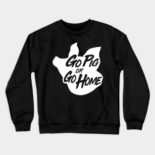 Go Pig or Go Home #3 (light) Crewneck Sweatshirt
